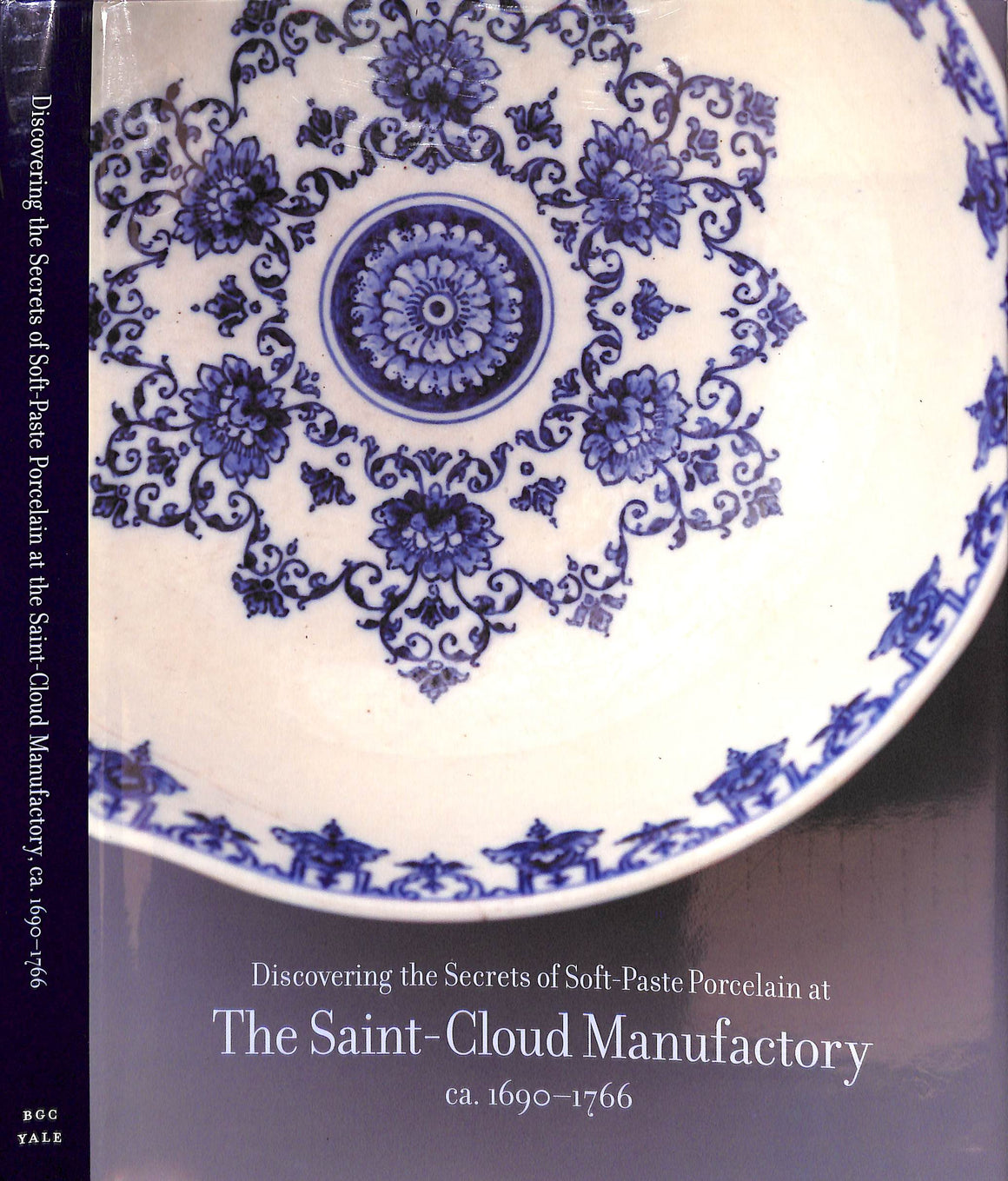 "Discovering The Secrets Of Soft-Paste Porcelain At The Saint-Cloud Manufactory" 1999 RONDOT, Bertrand [edited by]