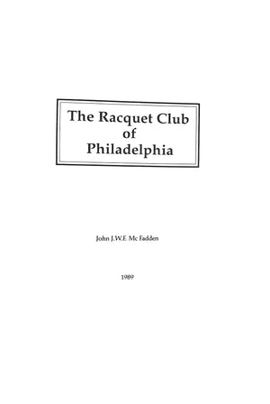 "The Racquet Club Of Philadelphia 1889-1989" MCFADDEN, John J.W.F.