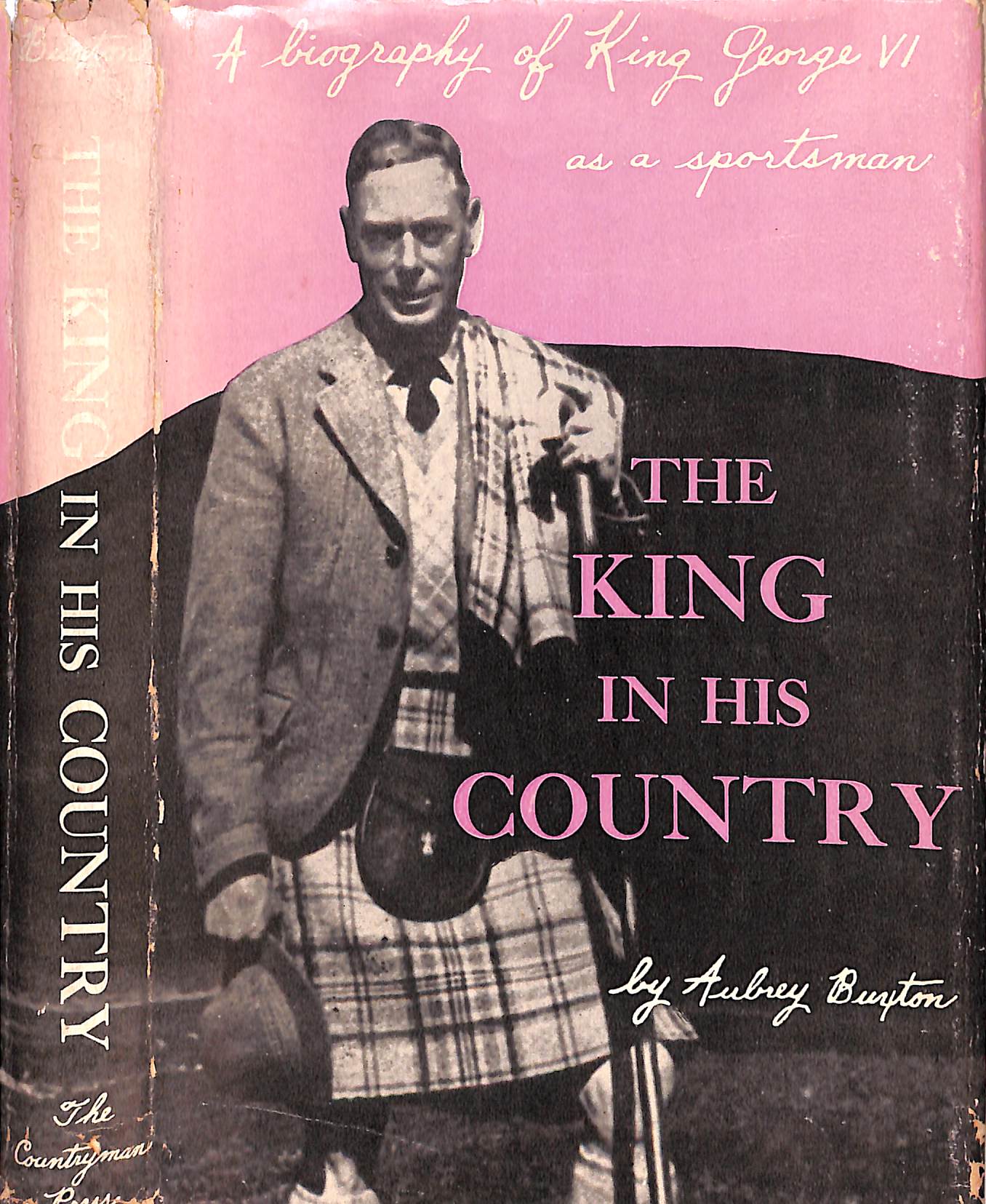 "The King In His Country: A Biography Of King George VI As A Sportsman" BUXTON, Aubrey