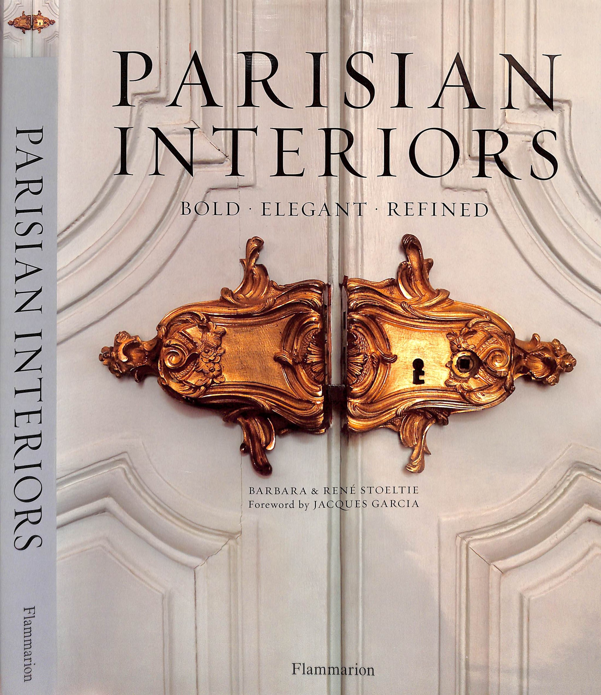 "Parisian Interiors: Bold, Elegant, Refined" 2011 STOELTIE, Barbara & Rene