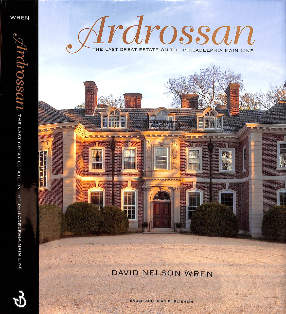 "Ardrossan: The Last Great Estate On The Philadelphia Main Line" 2018 WREN, David Nelson