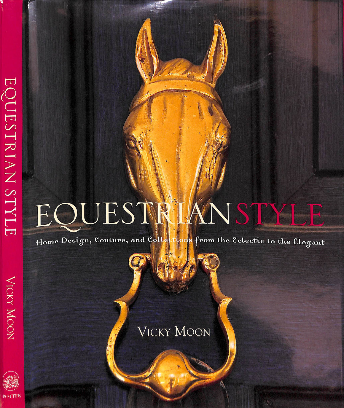 "Equestrian Style: Home Design, Couture, And Collections From The Eclectic To The Elegant" 2008 MOON, Vicky