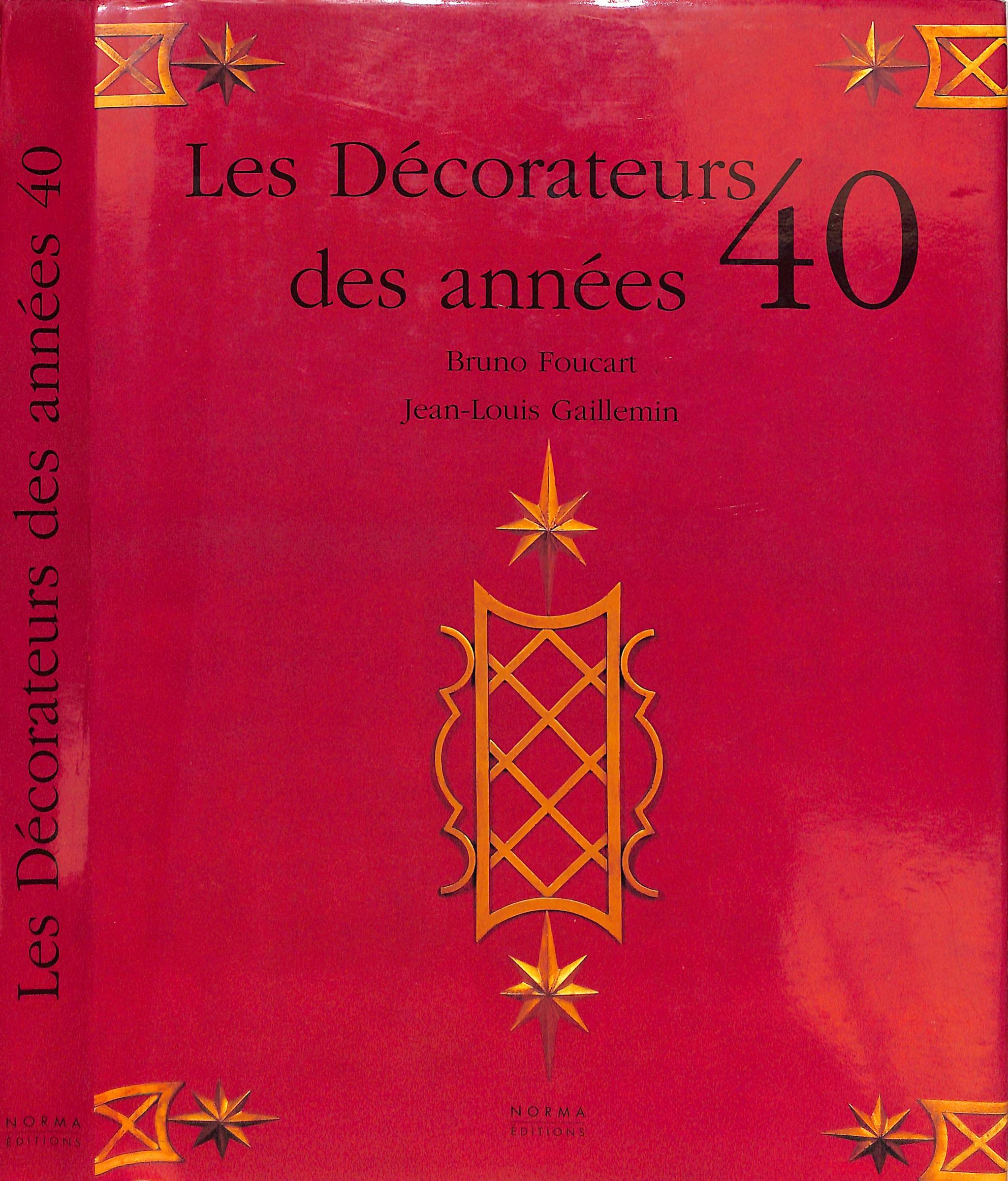 "Les Decorateurs Des Annees 40" 1998 FOUCART, Bruno & GAILLEMIN Jean-Louis