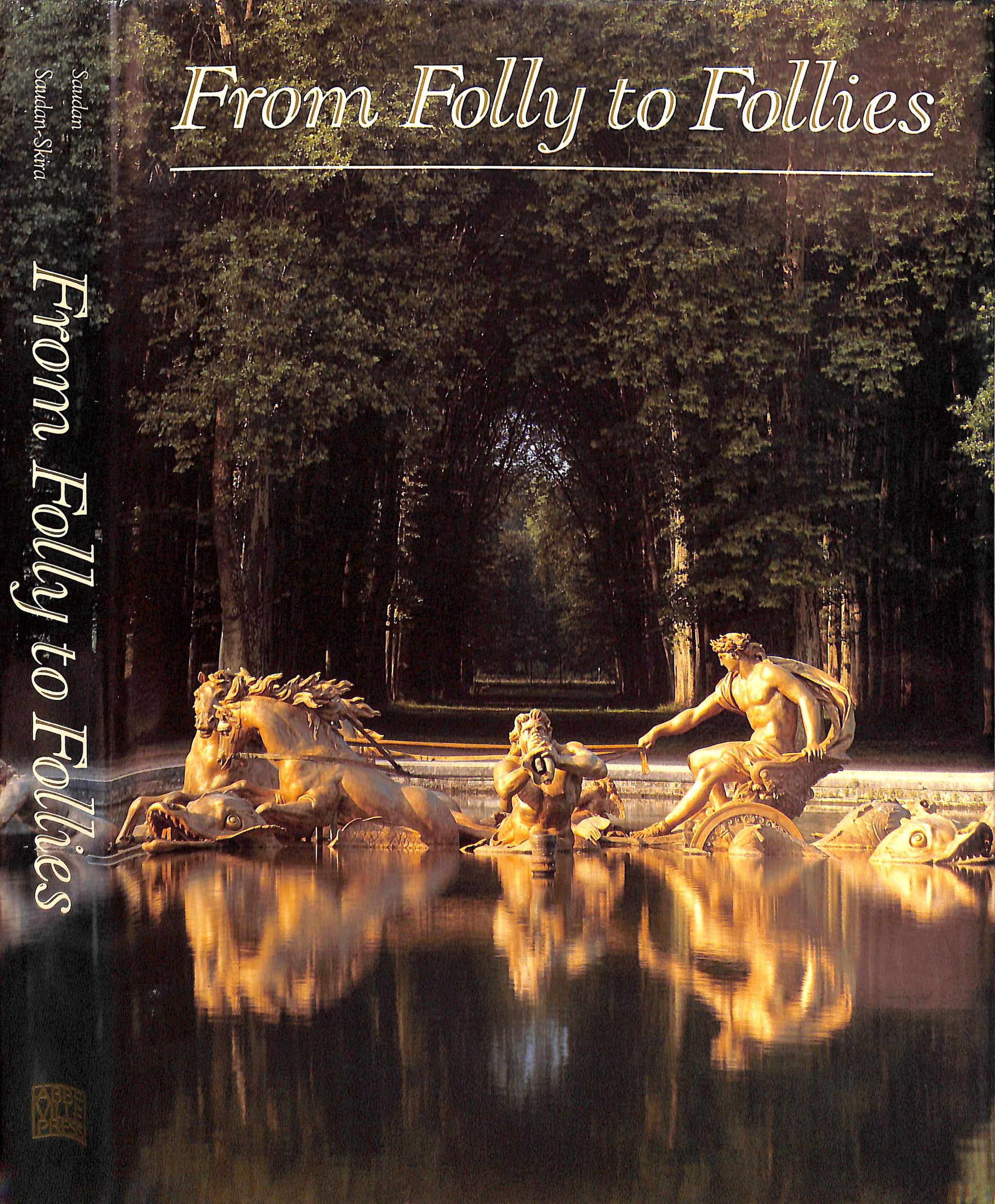 "From Folly to Follies: Discovering The World Of Gardens" 1988 SAUDAN, Michel and SAUDAN-SKIRA, Sylvia