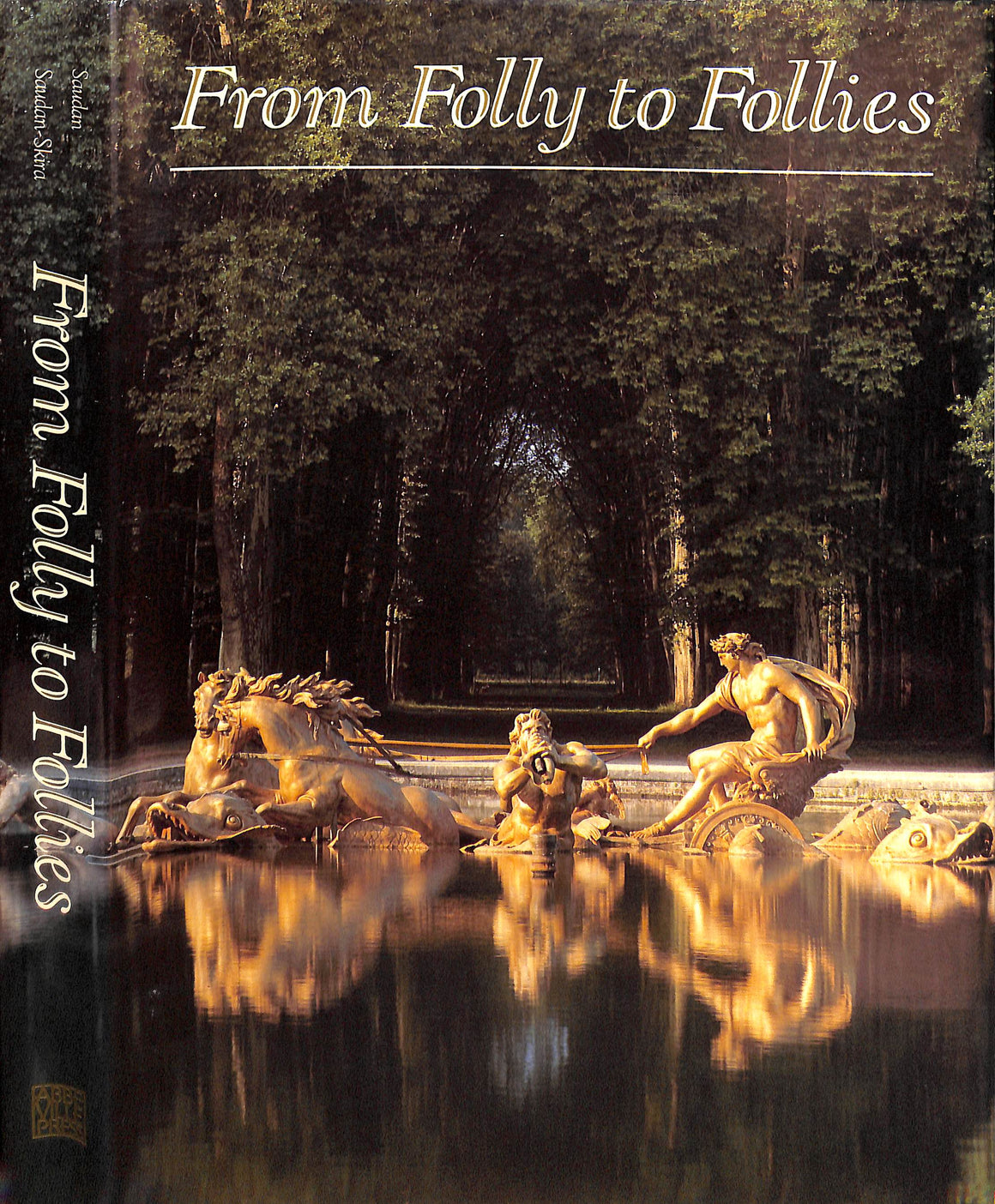 "From Folly to Follies: Discovering The World Of Gardens" 1988 SAUDAN, Michel and SAUDAN-SKIRA, Sylvia