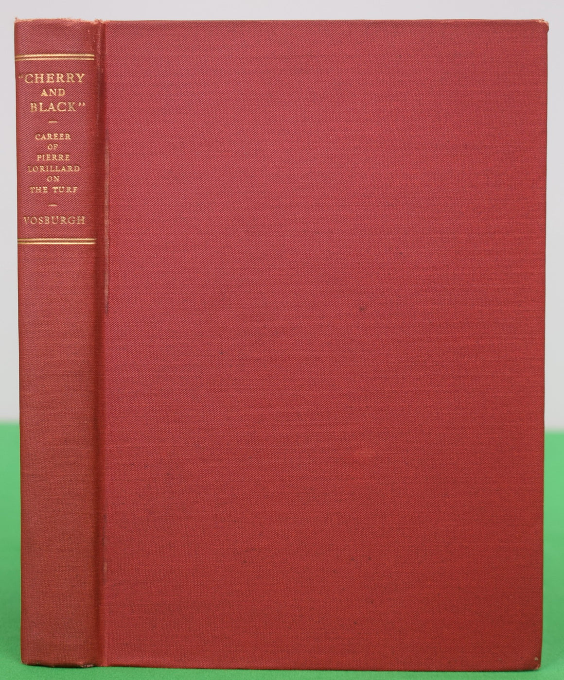 ""Cherry And Black": The Career Of Mr. Pierre Lorillard On The Turf" 1916 VOSBURGH, W.S.