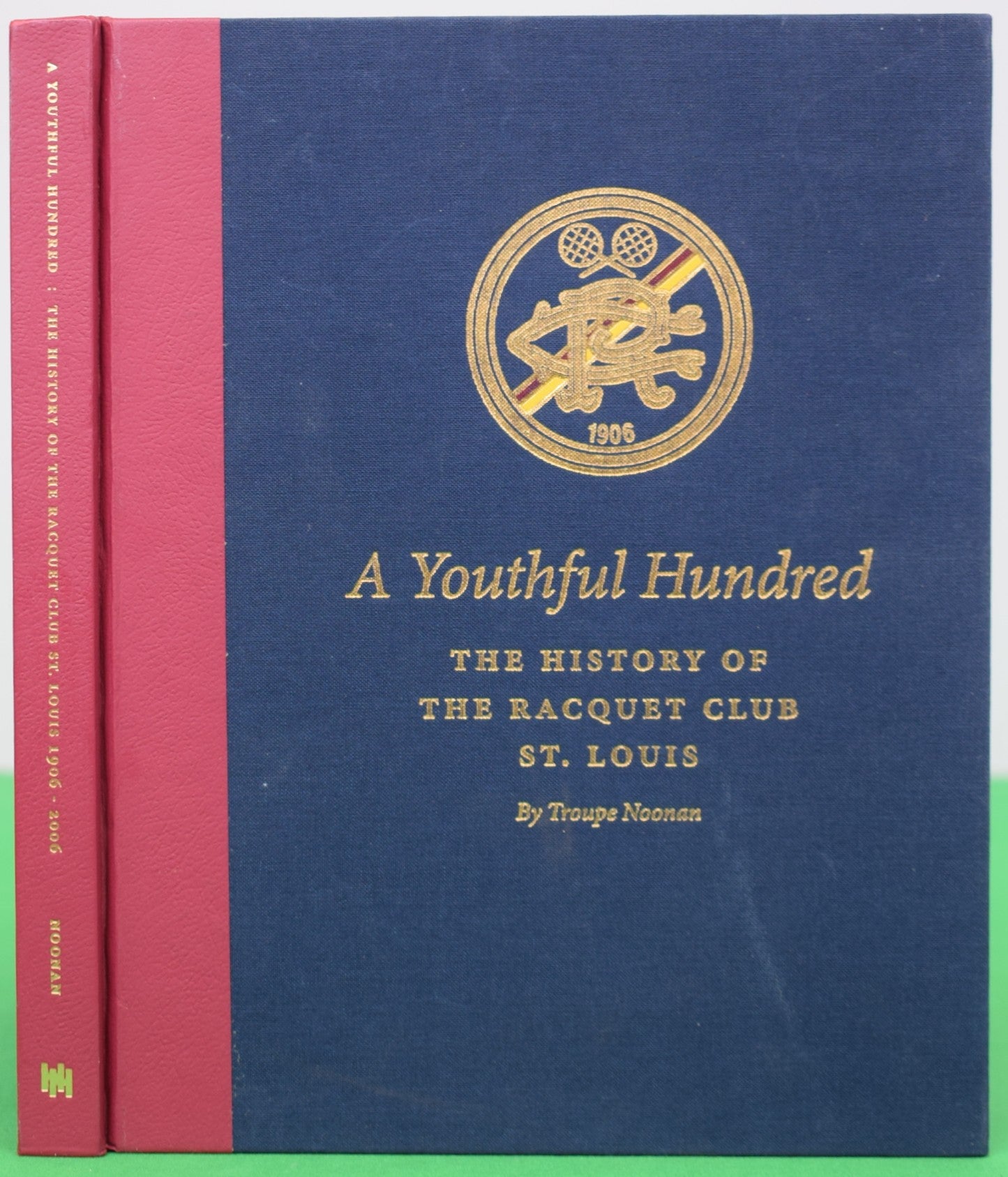 "A Youthful Hundred: The History Of The Racquet Club St. Louis 1906-2006" 2007 NOONAN, Troupe