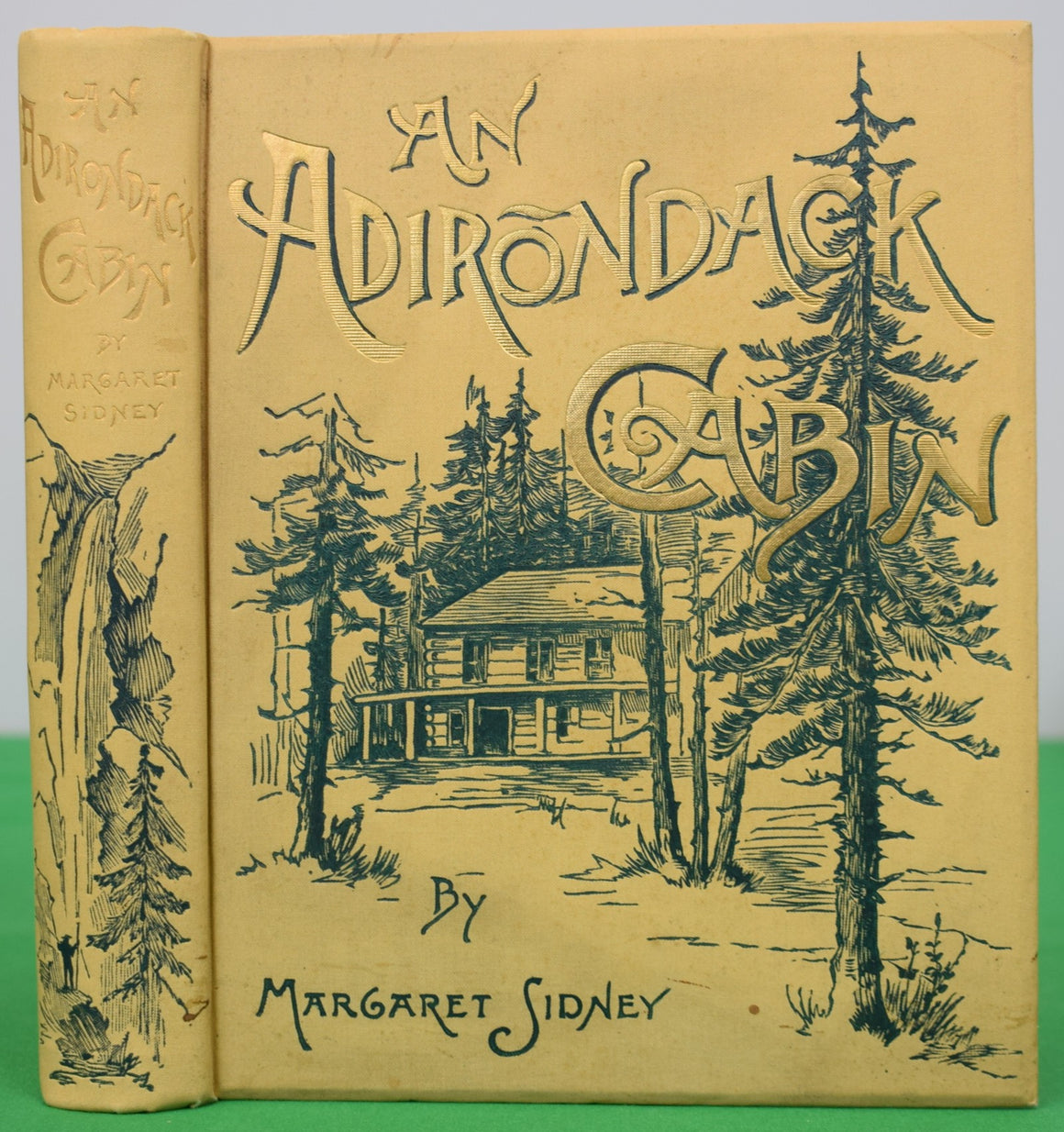 "An Adirondack Cabin: A Family Story Telling of Journeyings by Lake and Mountain, and Idyllic Days in the Heart of the Wilderness." 1890 SYDNEY, Margaret