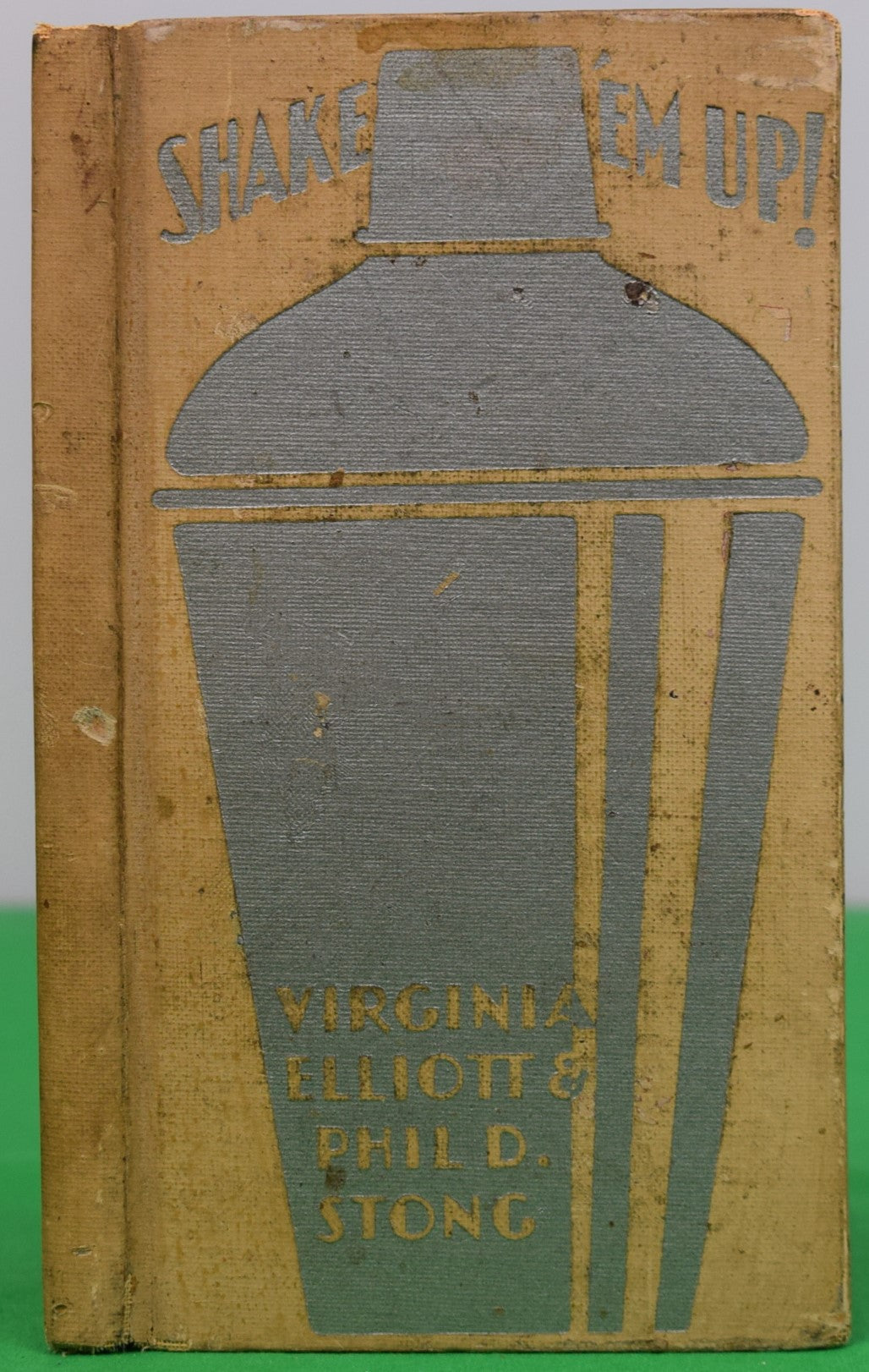 "Shake 'Em Up! A Practical Handbook Of Polite Drinking" 1930 ELLIOTT, Virginia and STONG, Phil D.