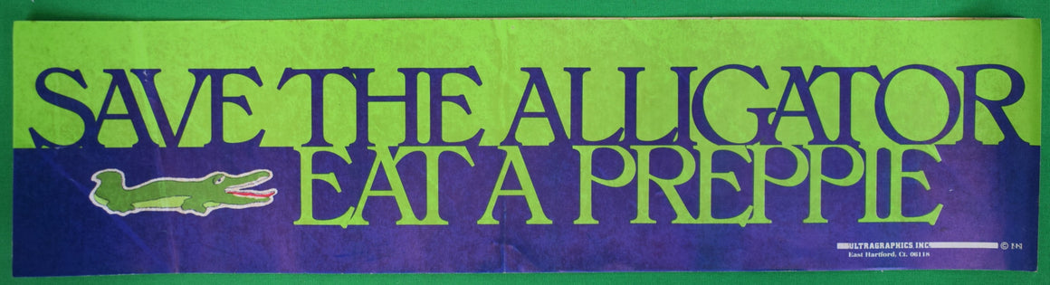 "Save The Alligator Eat A Preppie" c1981 Bumper Sticker (NOS)