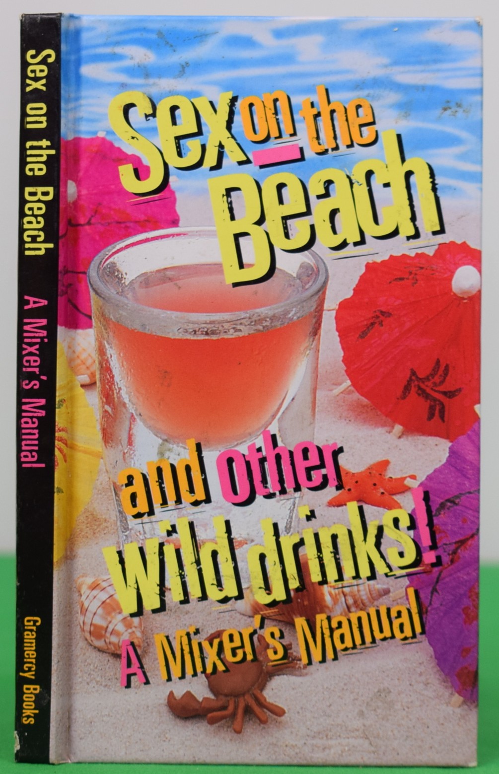 "Sex On the Beach: And Other Wild Drinks!: A Mixer's Manual" 1997 SOMAN, Kathryn Knox [editor]