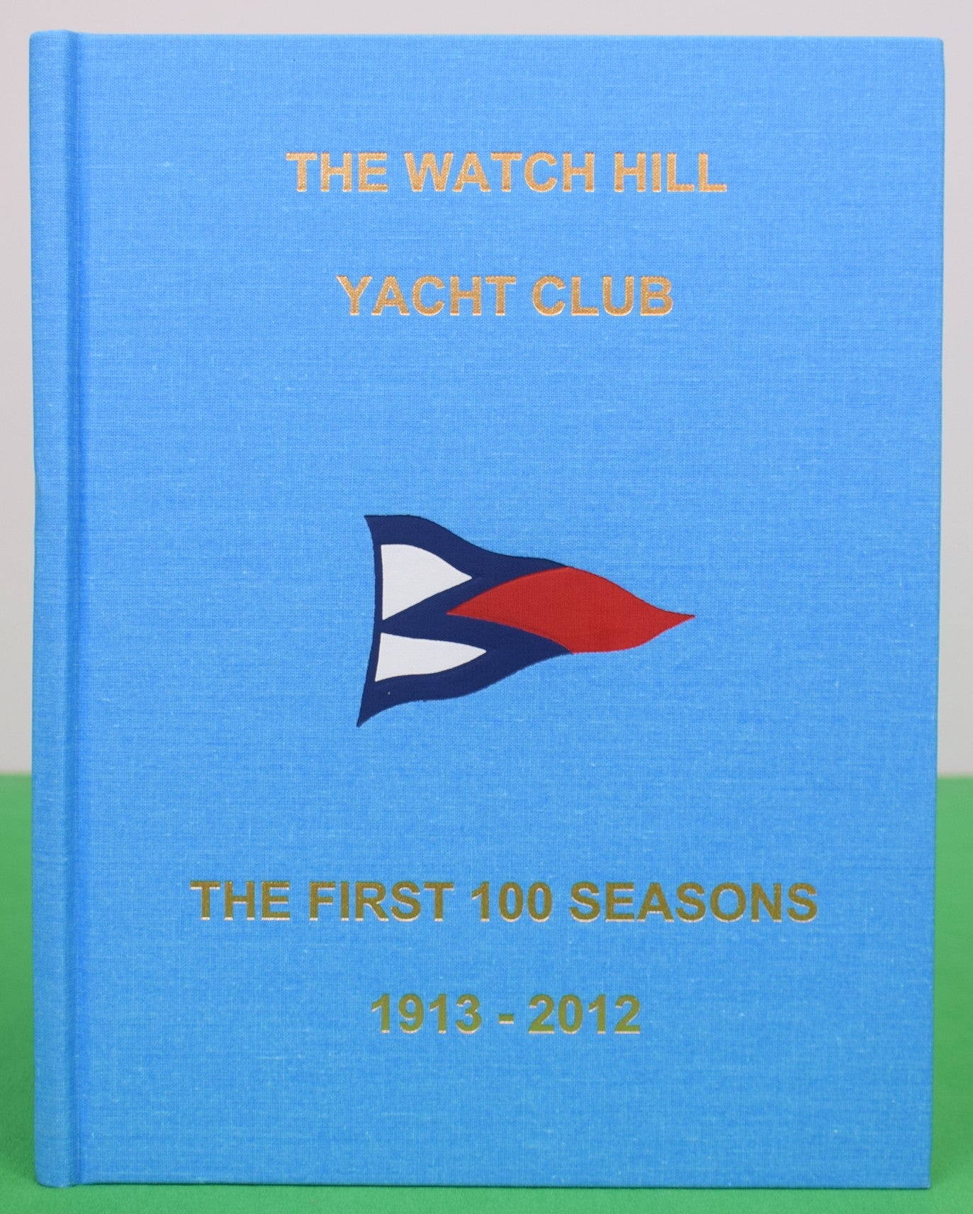 "The Watch Hill Yacht Club: The First 100 Seasons 1913-2012"