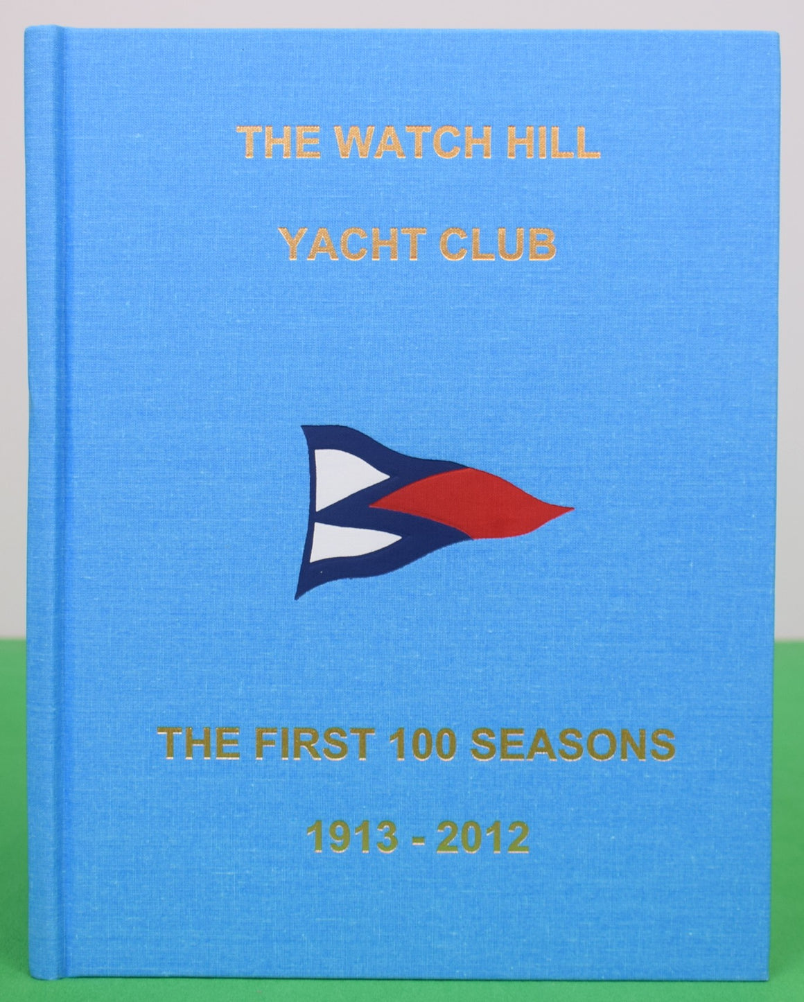 "The Watch Hill Yacht Club: The First 100 Seasons 1913-2012"