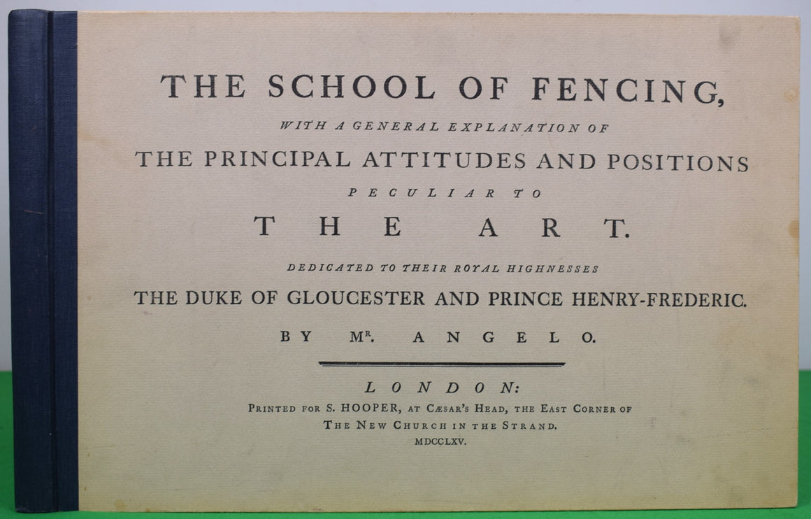 "The School Of Fencing, With A General Explanation Of The Principal Attitudes And Positions Peculiar To The Art" 1968 ANGELO, Mr.