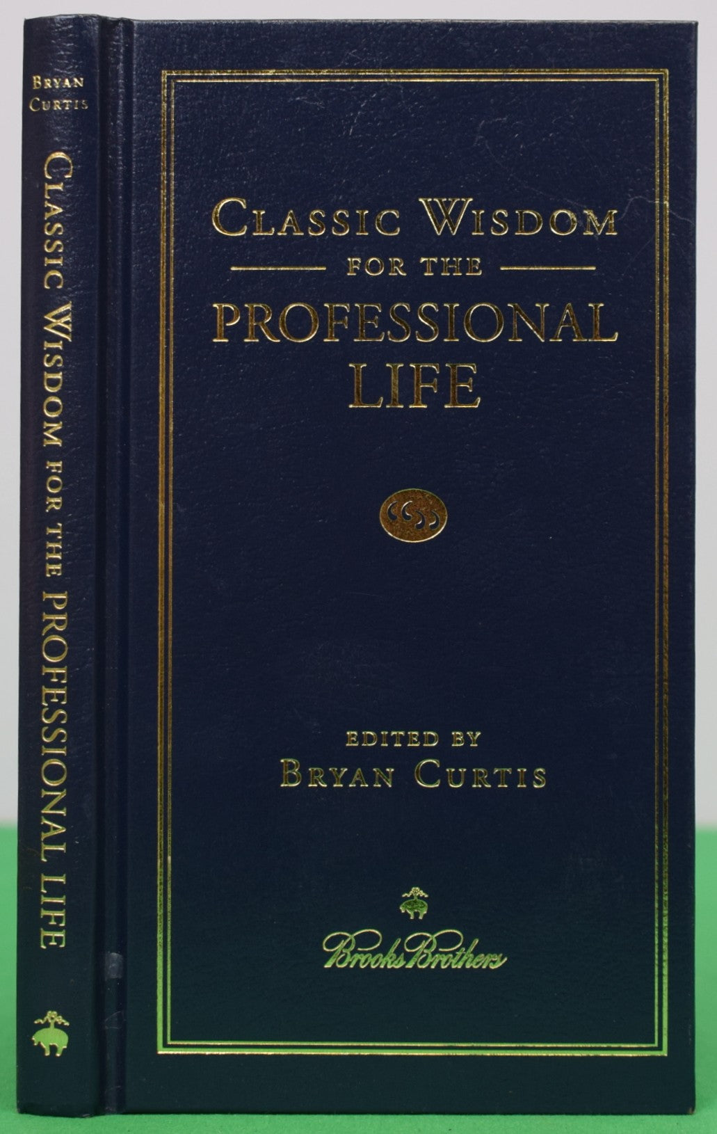 "Classic Wisdom For The Professional Life" 2010 CURTIS, Bryan [edited by]