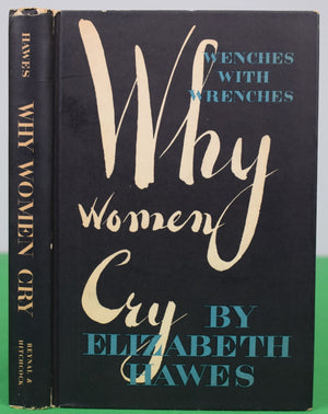 "Why Women Cry Or Wenches With Wrenches" 1943 HAWES, Elizabeth