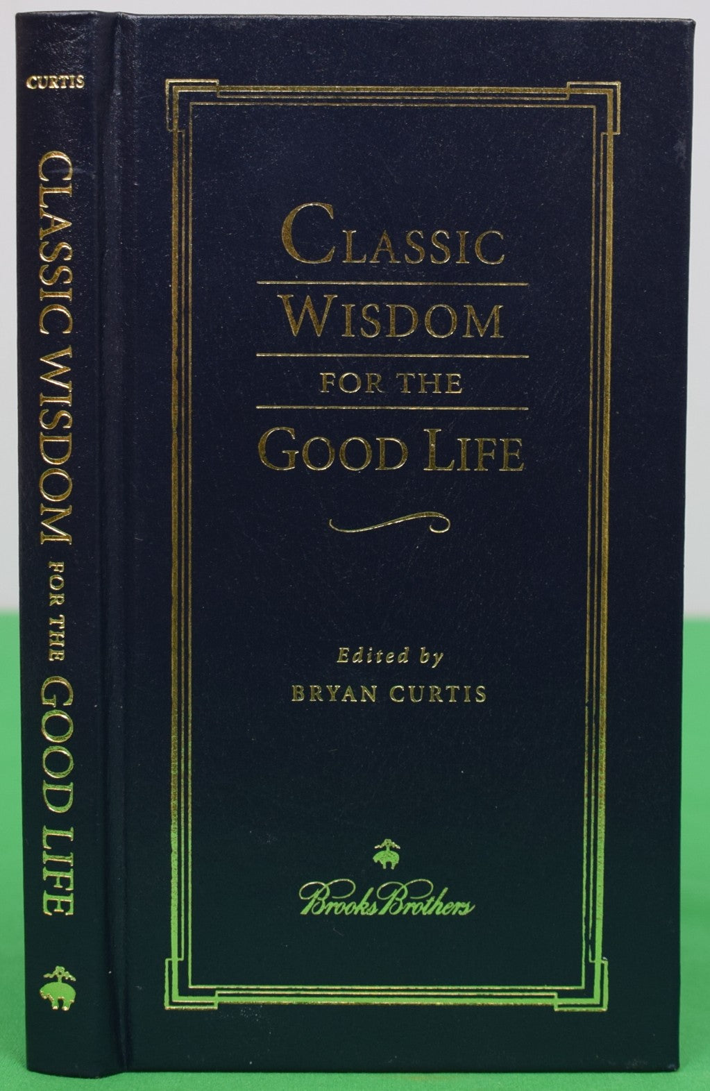 "Classic Wisdom For The Good Life" 2006 CURTIS, Bryan [edited by] (NWT)