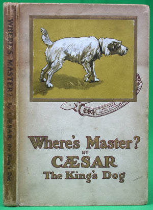 "Where's Master? By Caesar The King's Dog" 1910