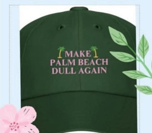 "Make Palm Beach Dull Again" Green w/ Pink Cap (NWOT) (SOLD)