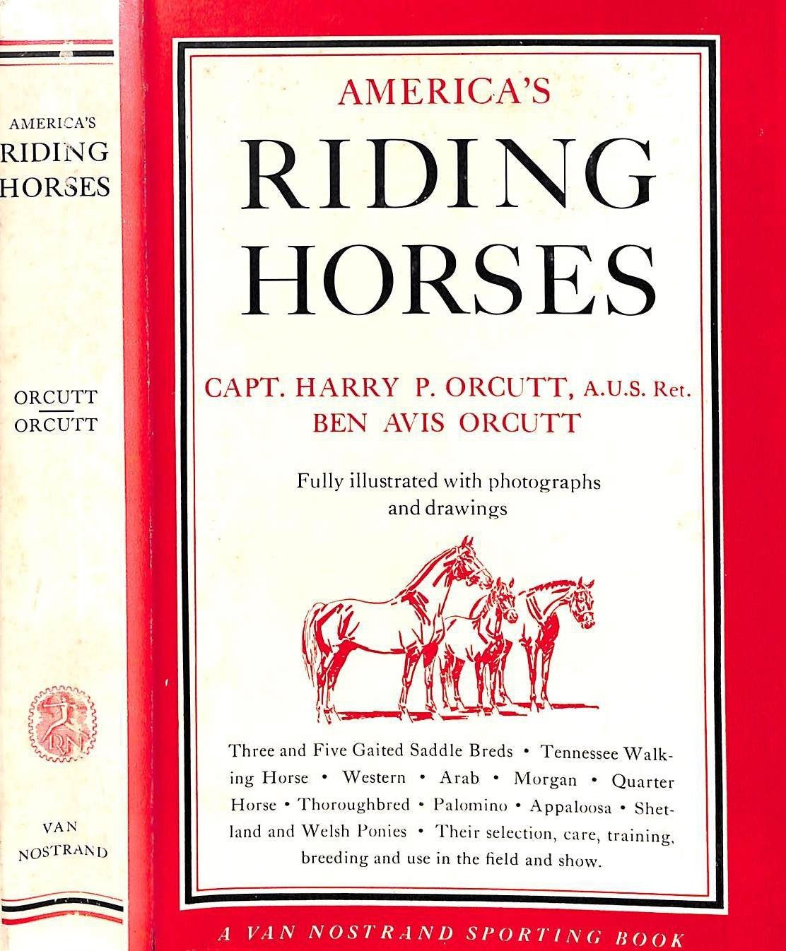 "America's Riding Horses A Guide To All Breeds For The Amateur" 1958 ORCUTT, Capt. Harry P., ORCUTT, Ben Avis