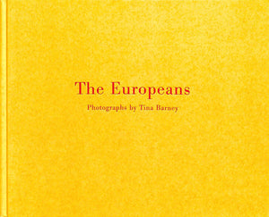 "The Europeans Photographs" 2005 BARNEY, Tina (SIGNED)