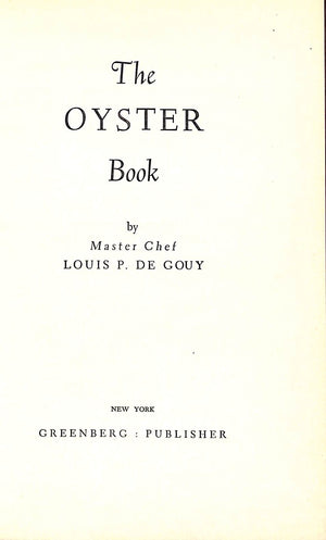 "The Oyster Book: 266 Famous Recipes For Every Conceivable Oyster Dish" 1951 DEGOUY, Louis P.