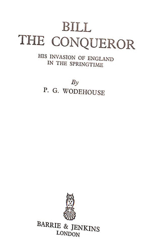 "Bill The Conqueror: His Invasion Of England In The Springtime" 1970 WODEHOUSE, P.G.
