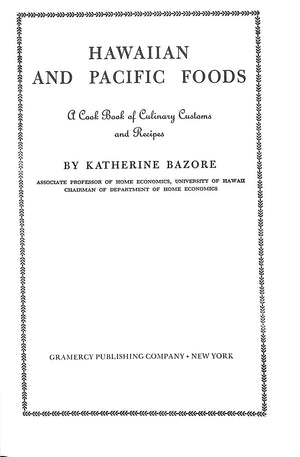 "Hawaiian And Pacific Foods: A Cook Book Of Culinary Customs And Recipes" 1947 BAZORE, Katherine