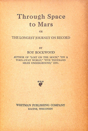 "Through Space to Mars: Or The Longest Journey On Record" 1910 ROCKWOOD, Roy