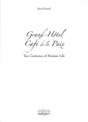 "Grand-Hotel Cafe De La  Paix: Two Centuries Of Parisian Life" 2004 BOISSEL, Pascal