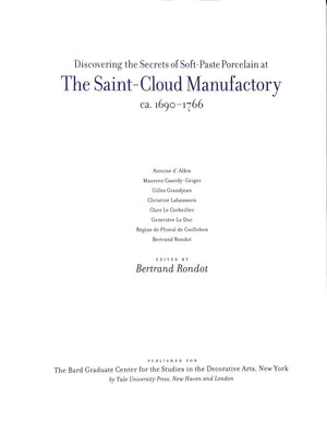 "Discovering The Secrets Of Soft-Paste Porcelain At The Saint-Cloud Manufactory" 1999 RONDOT, Bertrand [edited by]