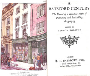 "A Batsford Century: The Record Of A Hundred Years Of Publishing And Bookselling 1843-1943" 1944 BOLITHO, Hector [edited by]