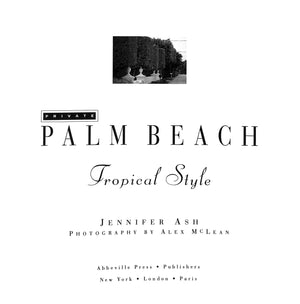 "Private Palm Beach: Tropical Style" 1992 ASH, Jennifer (INSCRIBED)