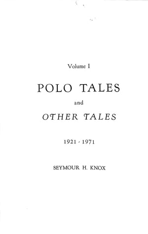 "Polo Tales And Other Tales 1921-1971 Vol. I" 1971 KNOX, Seymour H.