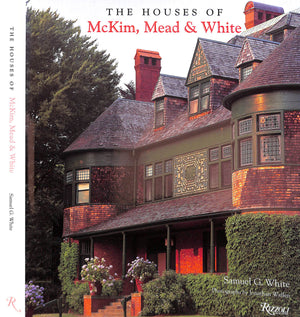 "The Houses Of McKim, Mead & White" 1998 WHITE, Samuel G. (SIGNED)