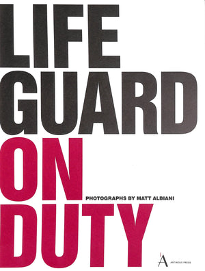 "Lifeguard On Duty" 2009 ALBIANI, Matt [photographs by]