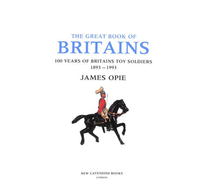 "The Great Book Of Britains: 100 Years of Britains Toy Soldiers 1893-1993"