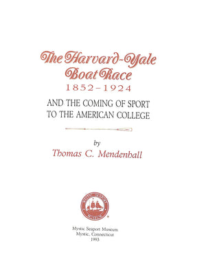 "The Harvard-Yale Boat Race 1852-1924" 1993 MENDENHALL, Thomas C. (SIGNED)
