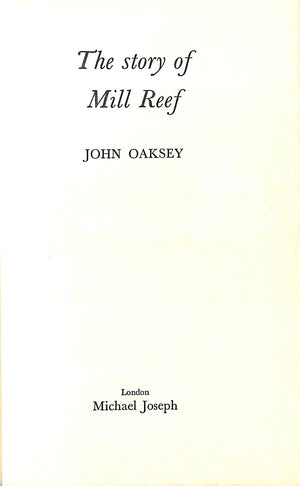 "The Story Of Mill Reef" 1974 OAKSEY, John