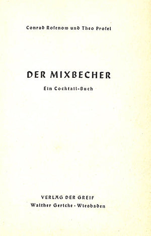 "Der Mixbecher Ein Cocktail-Buch" 1952 ROSENOW, Conrad und PROSEL, Theo