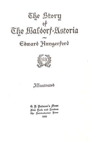 "The Story Of The Waldorf-Astoria" 1925 HUNGERFORD, Edward