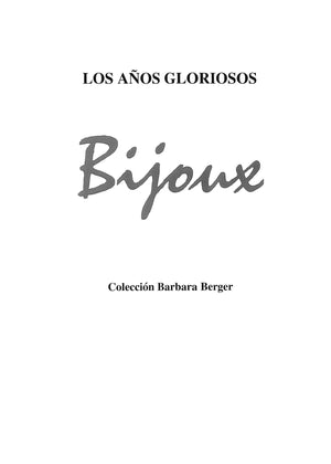 "Bijoux Los Anos Gloriosos Coleccion Barbara Berger" 2000