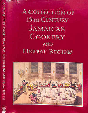 "A Collection Of 19th Century Jamaican Cookery And Herbal Recipes" 1990