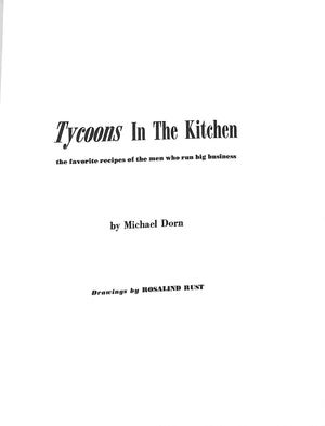 "Tycoons In the Kitchen: The Favorite Recipes Of The Men Who Run Big Business" 1968 DORN, Michael
