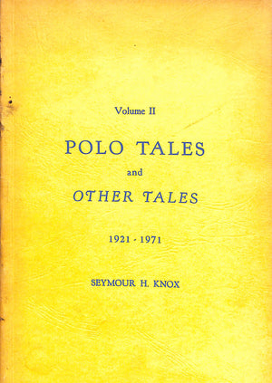 "Polo Tales And Other Tales 1921-1971 Vol. II" 1971 KNOX, Seymour H.