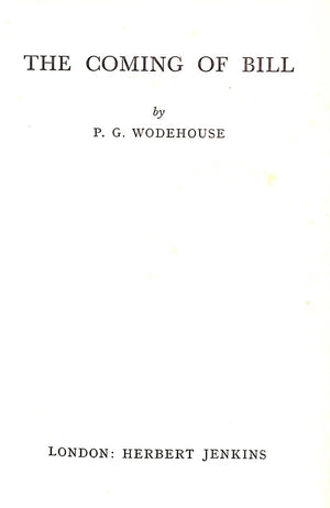 "The Coming Of Bill" WODEHOUSE, P.G.