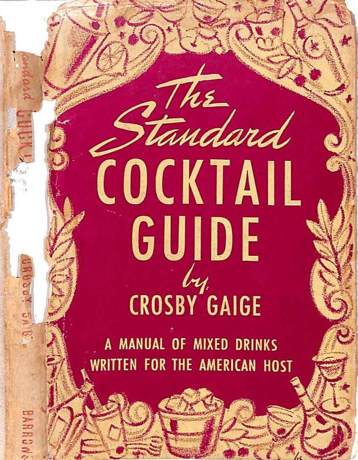 "The Standard Cocktail Guide: A Manual Of Mixed Drinks Written For The American Host" 1944 GAIGE, Crosby