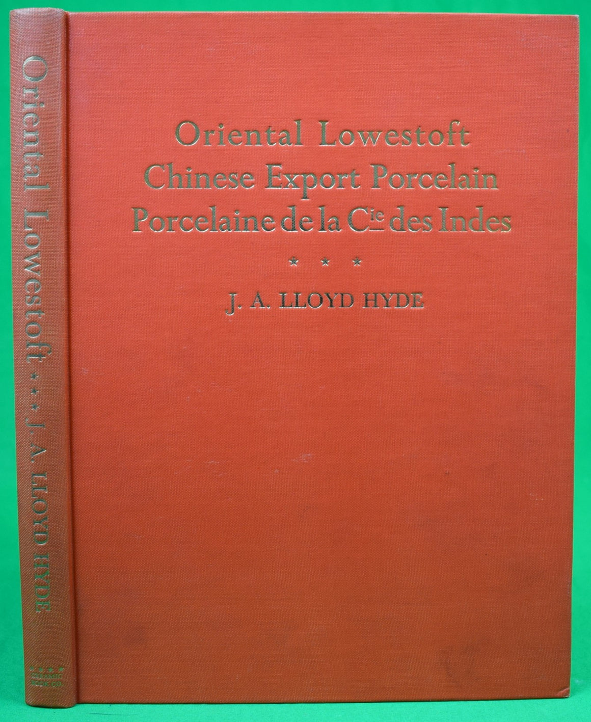 "Oriental Lowestoft Chinese Export Porcelain Porcelaine De La Cie Des Indes" 1964 HYDE, J.A. Lloyd