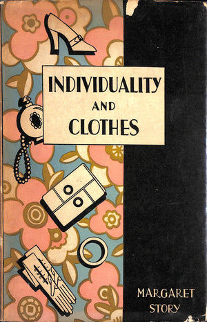 "Individuality And Clothes: The Blue Book Of Personal Attire" 1930 STORY, Margaret (SOLD)