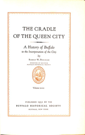 "The Cradle Of The Queen City: A History Of Buffalo" 1931 BINGHAM, Robert W.